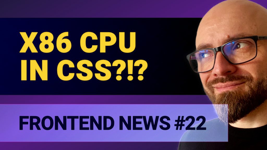Frontend News #22 cover with a title "x86 CPU in CSS?!?"